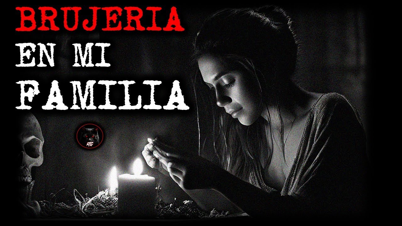 BRUJERÍA EN MI FAMILIA | RELATOS DE BRUJERÍA | RELATOS Y LEYENDAS DE TERROR