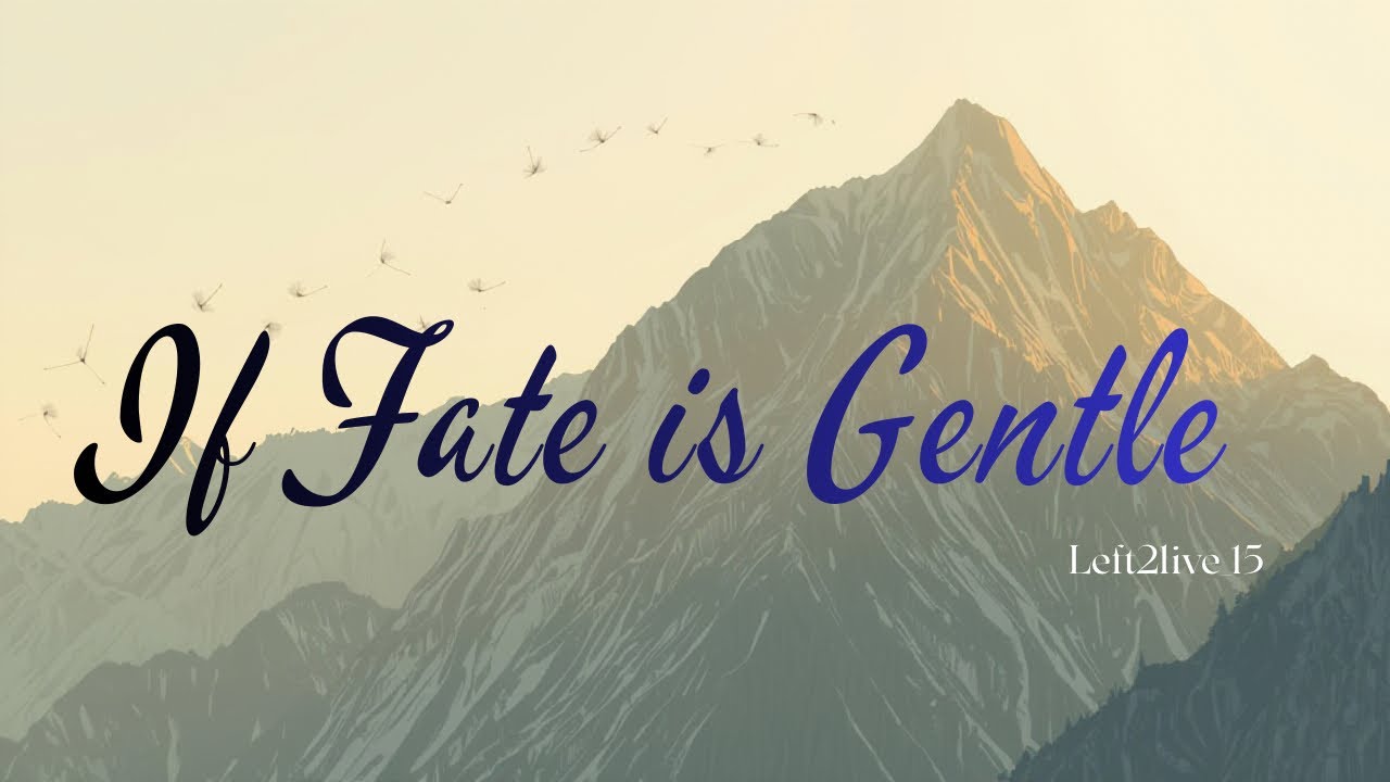 If Fate is Gentle   ~Left2live (Official Video with lyrics)