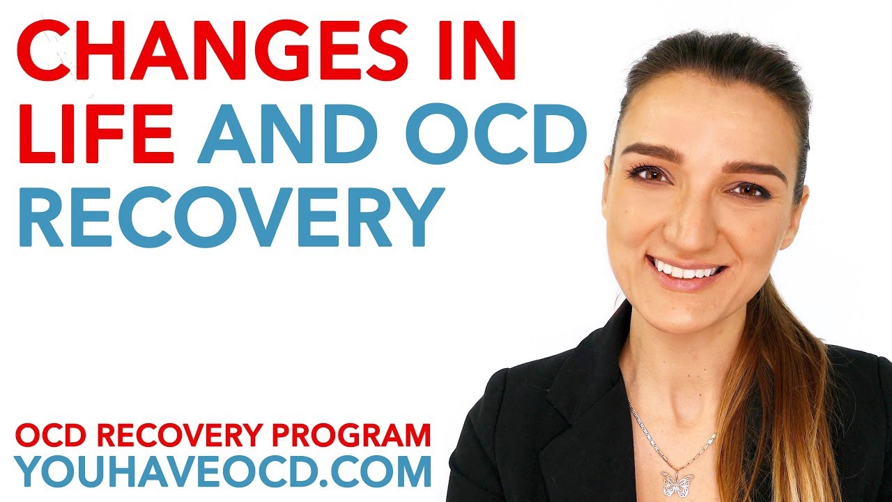 Changes in Life and OCD Recovery