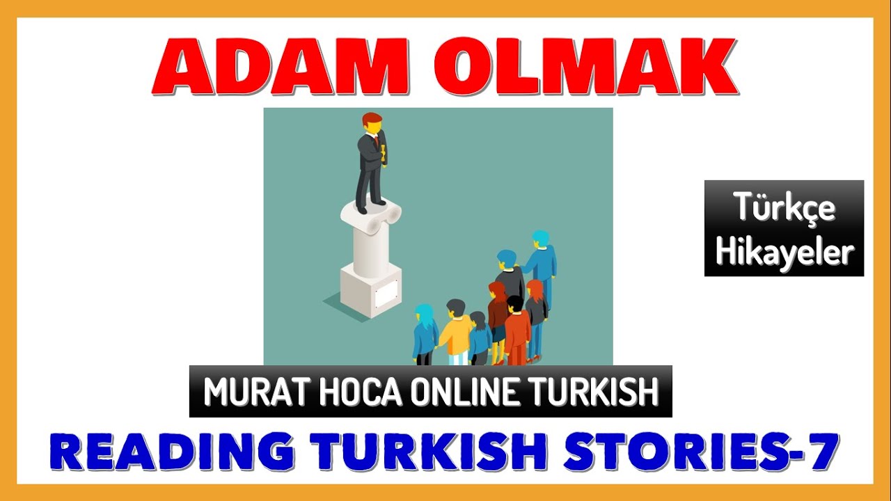 Reading Turkish Story 7 (B1-B2-C1) - Türkçe Hikaye Okuma 7 - Adam Olmak