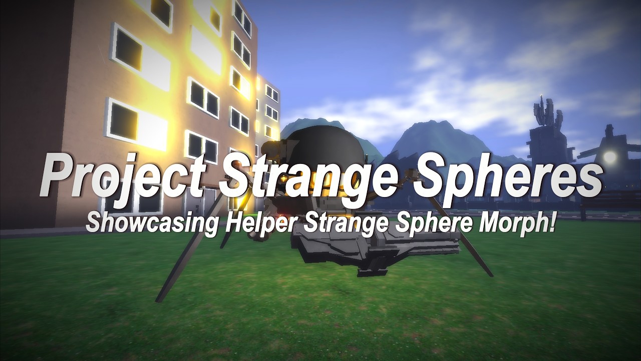 Showcasing Helper Scientist Sphere Morph I Project Strange Spheres