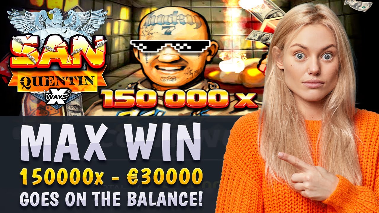 SAN QUENTIN xWAYS MAX WIN 150000x - &euro;30000 GOES ON THE BALANCE!
