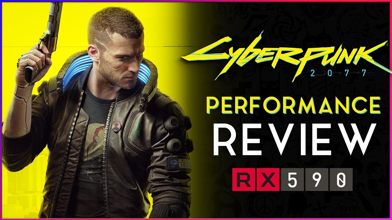Cyberpunk 2077 Performance Review on RX590 | RX 580 | RX 570 | RX 560 | RX 550 | RX 540