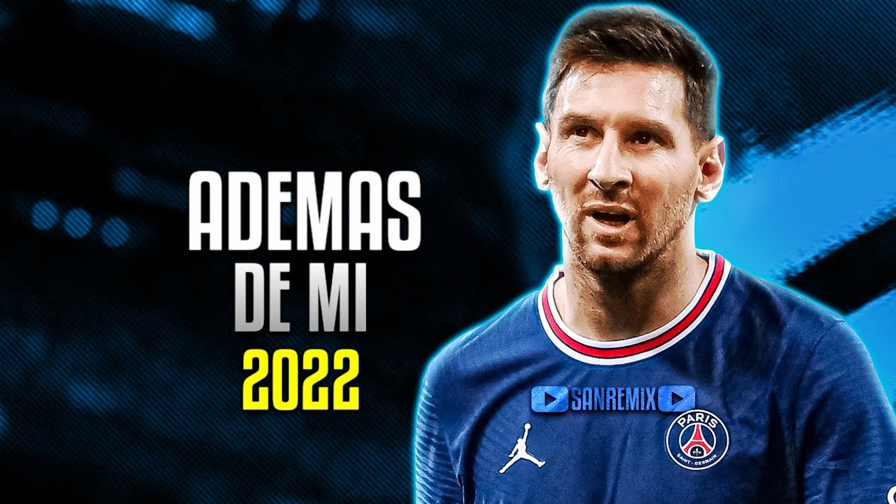 Lionel Messi ● ADEMAS DE MI REMIX | Rusherking Ft. Tiago PZK,KHEA,LIT Killah,Duki,Maria Becerra ᴴᴰ