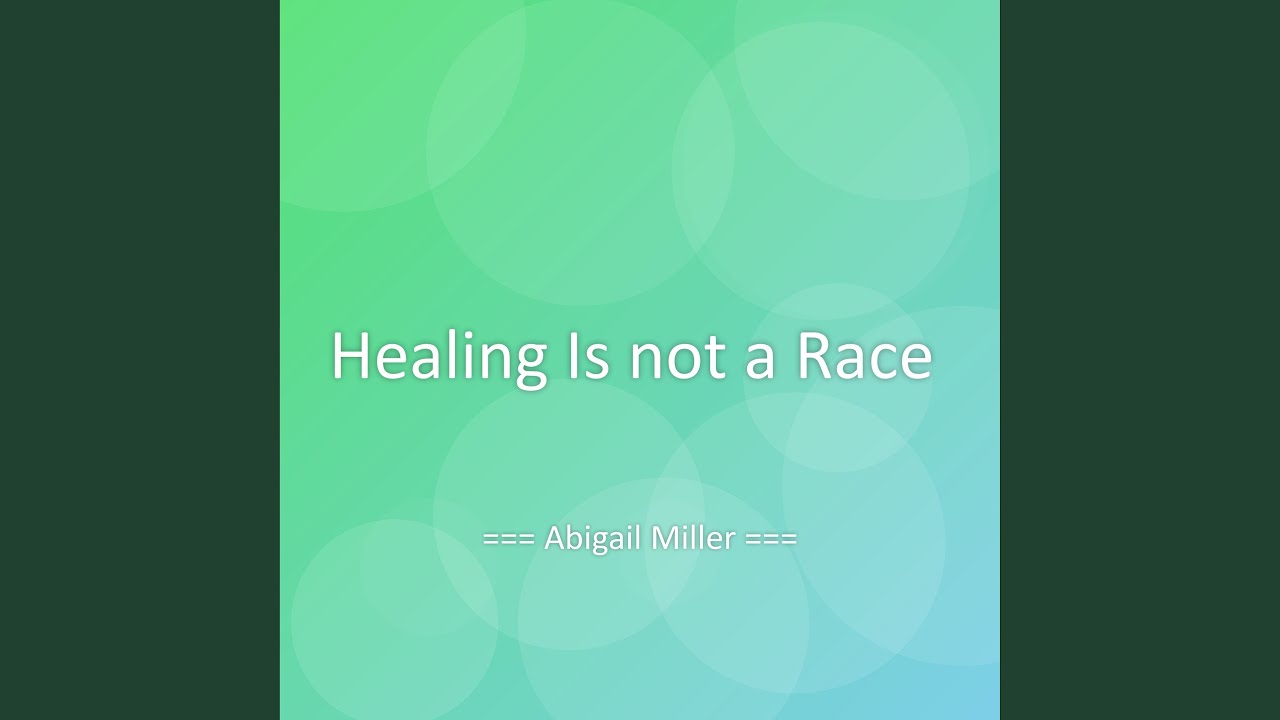 Healing Is not a Race