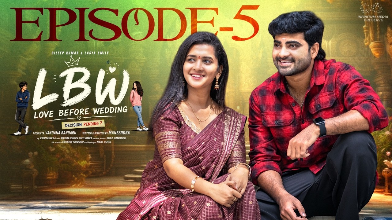 LBW - Love Before Wedding | Episode - 5 | Dileep Kumar | Lasya Smily | Latest Web Series | Infinitum