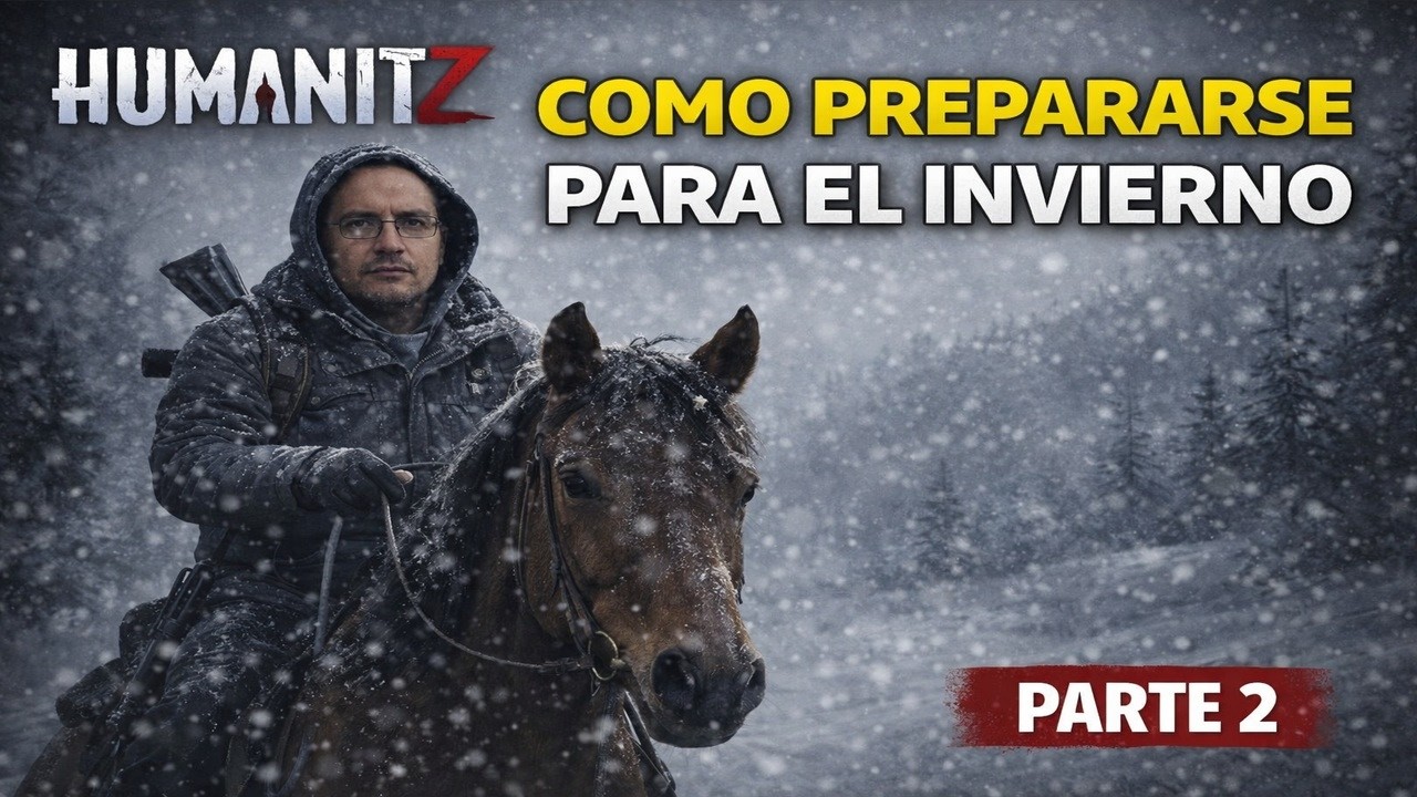 El invierno en HumanitZ puede matarte… Prepárate así | Parte 2