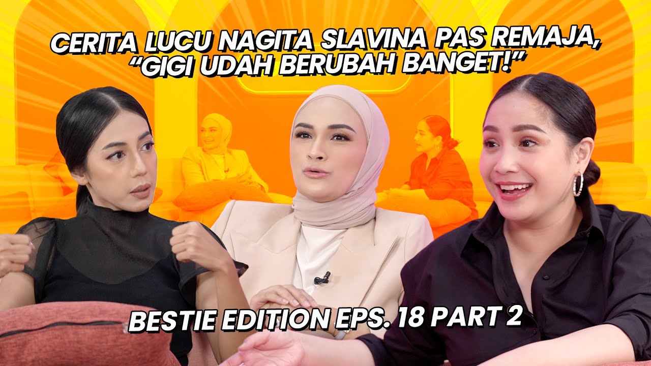 NAGITA SLAVINA BAHAS INNER CHILD BARENG TEMEN-TEMEN KECIL | #bestieedition Eps 18 Part 2