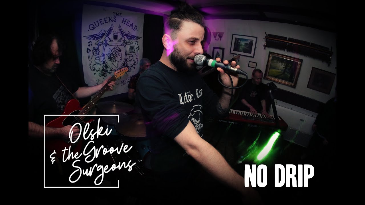 No Drip - Olski & The Groove Surgeons (Live at the Queens Head)