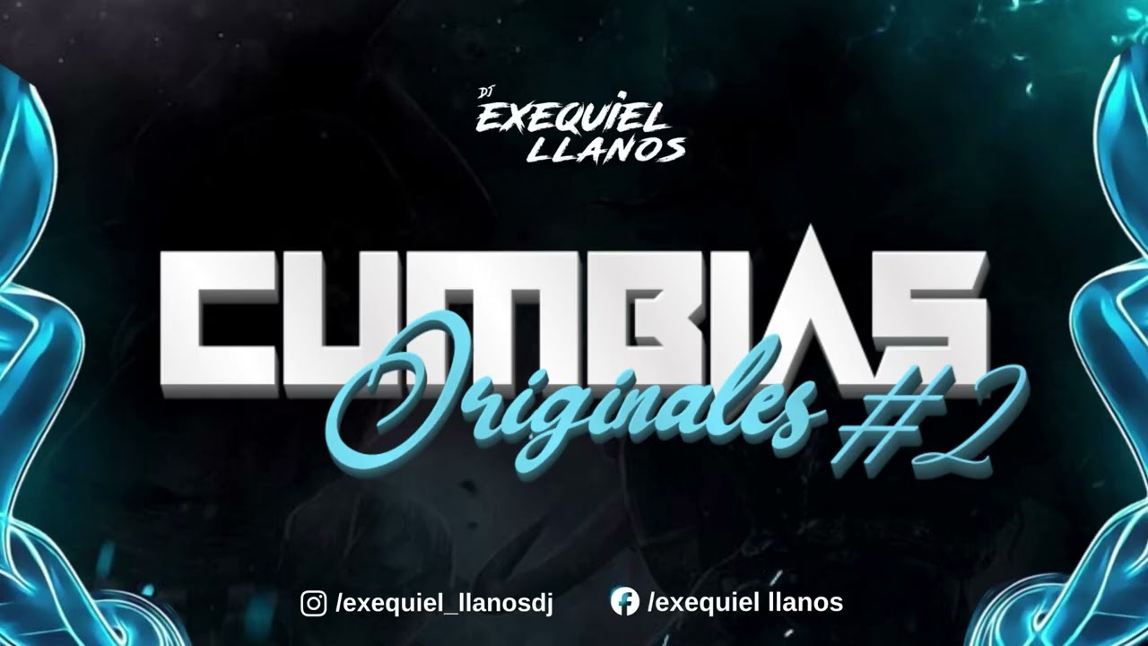 CUMBIAS ORIGINALES #2 - DJ EXEQUIEL LLANOS