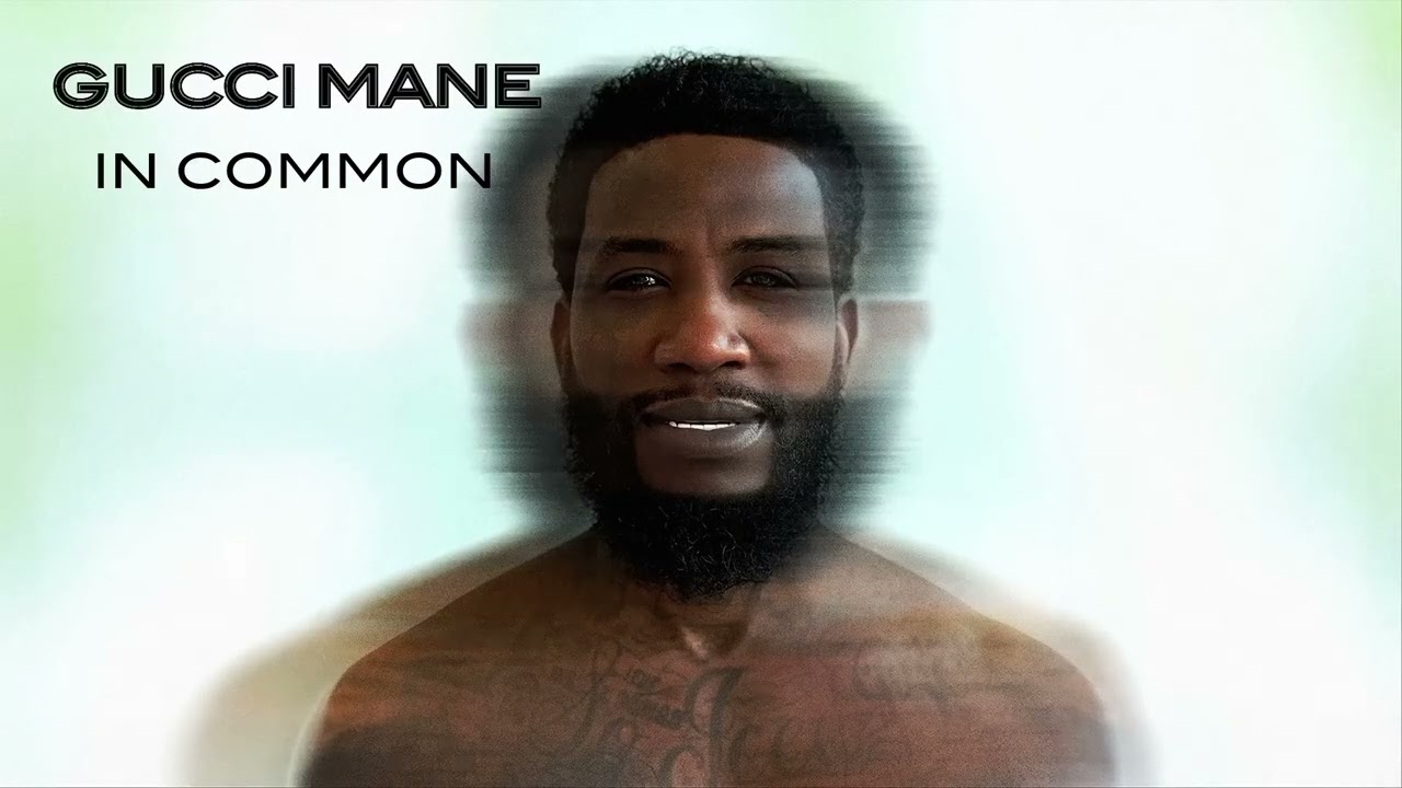 Gucci Mane - In Common [Official Audio]