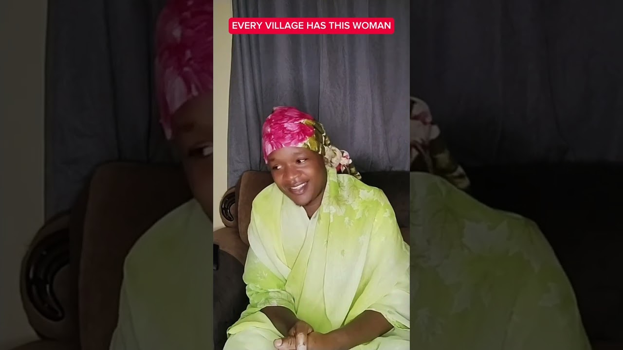 EVERY VILLAGE HAS THIS WOMAN .