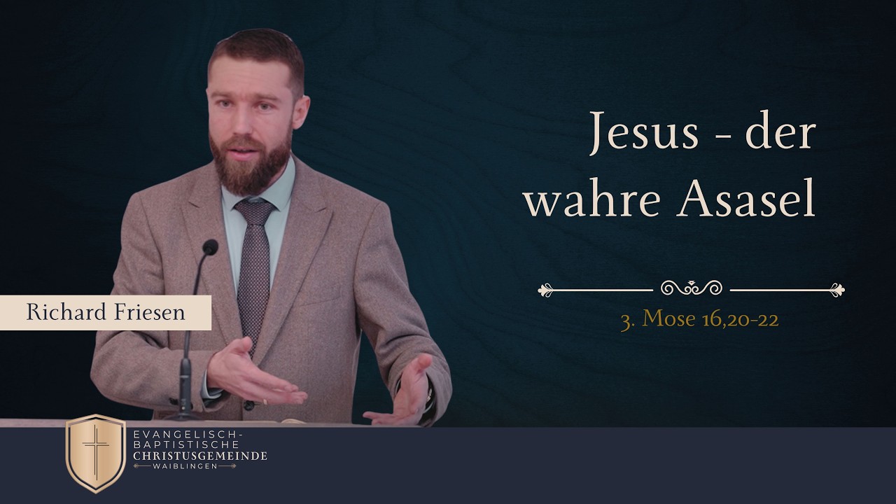 Jesus - der wahre Asasel (3. Mose 16,20-22) - Richard Friesen