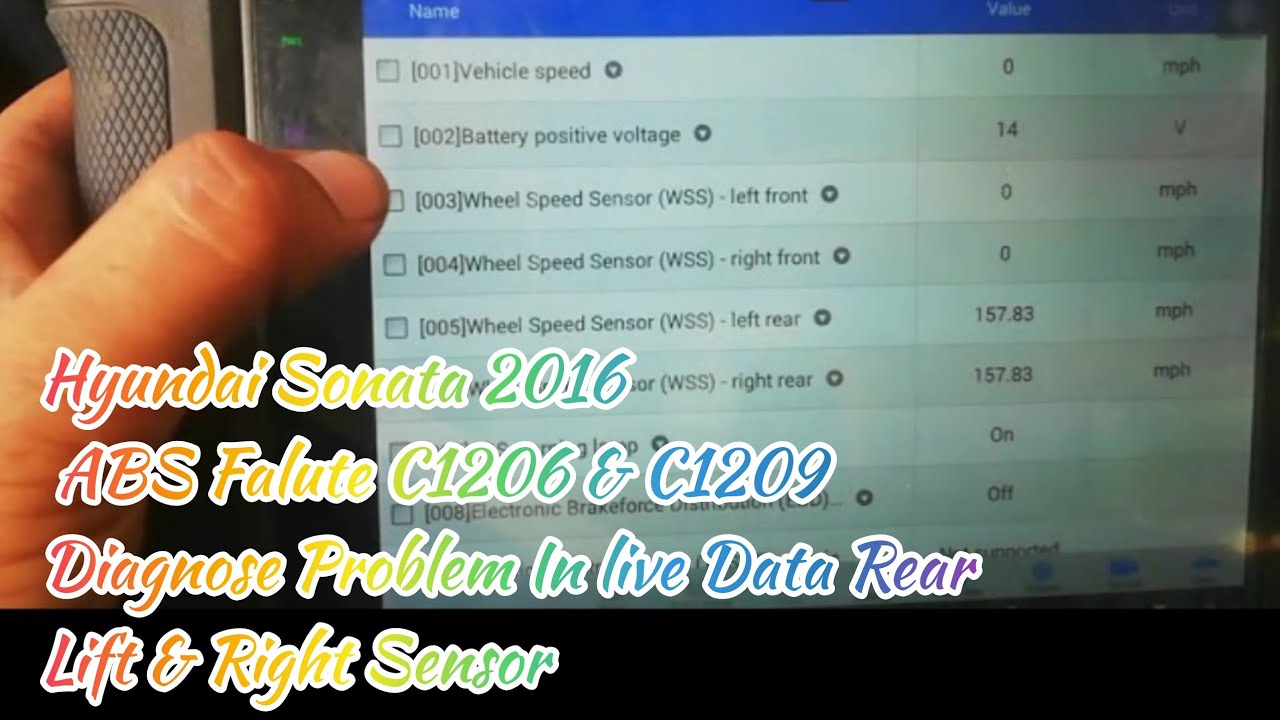 Hyundai Sonata 2016 ABS Falute C1206 & C1209❓Diagnose Problem In live Data Rear Lift & Right Sensor