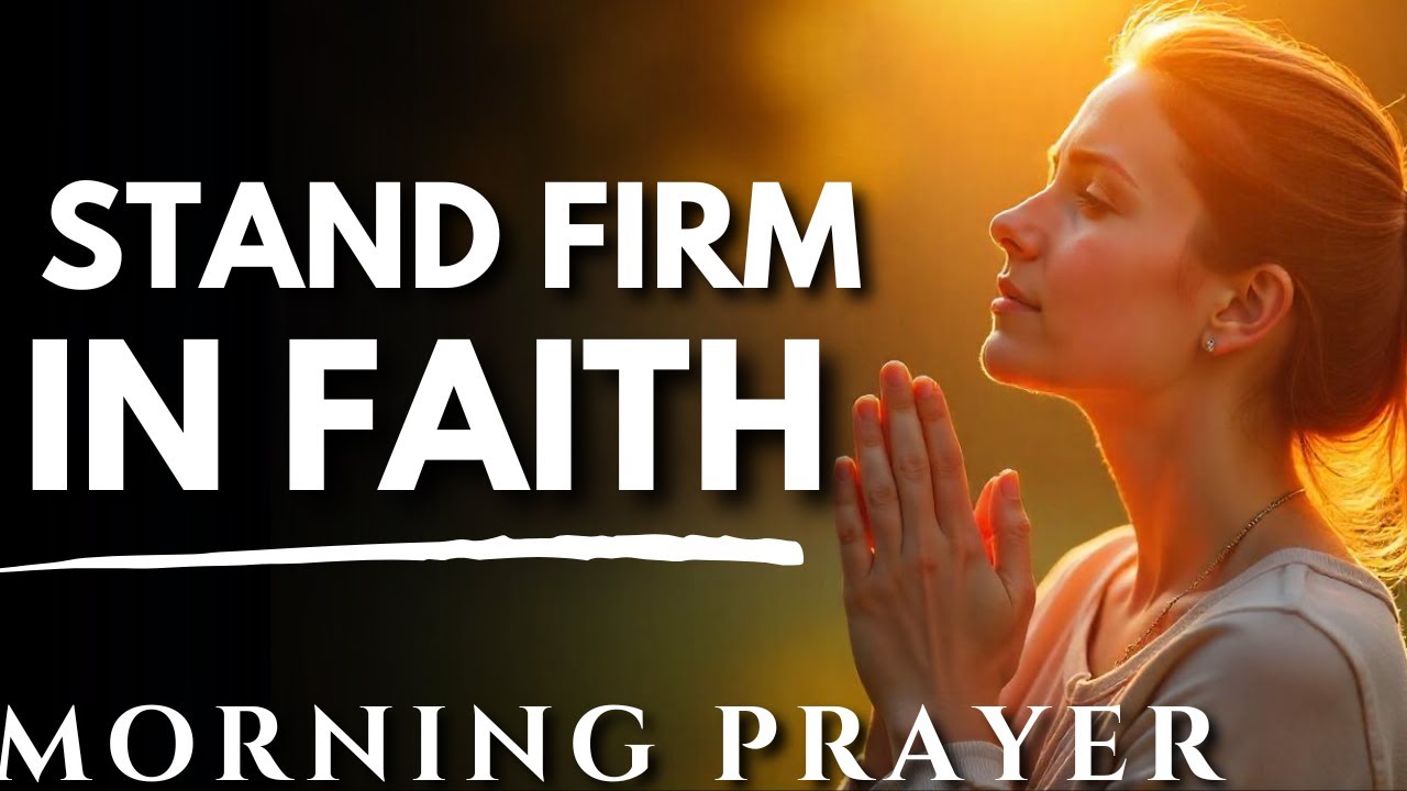 Pray with Us: Stand Firm on God&rsquo;s Promise | Morning Prayer TO START YOUR DAY