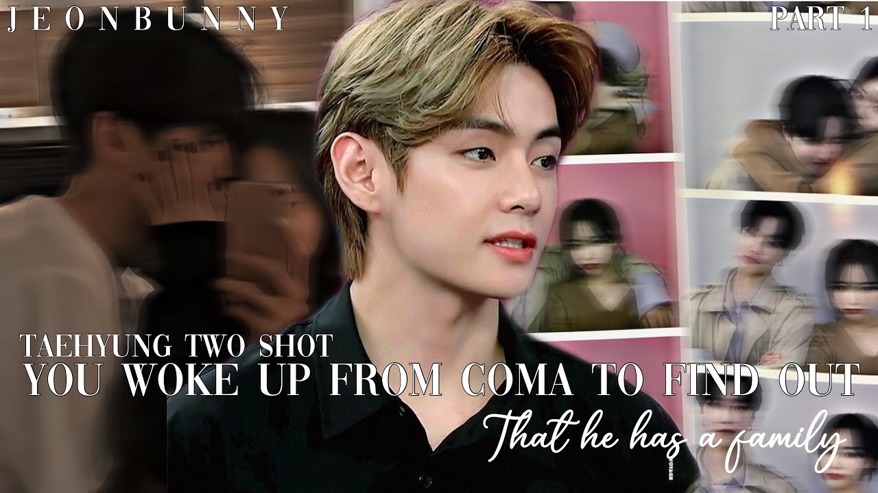 𝐖𝐇𝐄𝐍 𝐘𝐎𝐔 𝐖𝐎𝐊𝐄 𝐔𝐏 𝐅𝐑𝐎𝐌 𝐂𝐎𝐌𝐀 𝐓𝐎 𝐅𝐈𝐍𝐃 𝐎𝐔𝐓 𝐓𝐇𝐀𝐓 𝐇𝐄 𝐇𝐀𝐒 𝐀 𝐅𝐀𝐌𝐈𝐋𝐘 || 𝐏𝐀𝐑𝐓 𝟏 || K.TH TWO SHOT ||