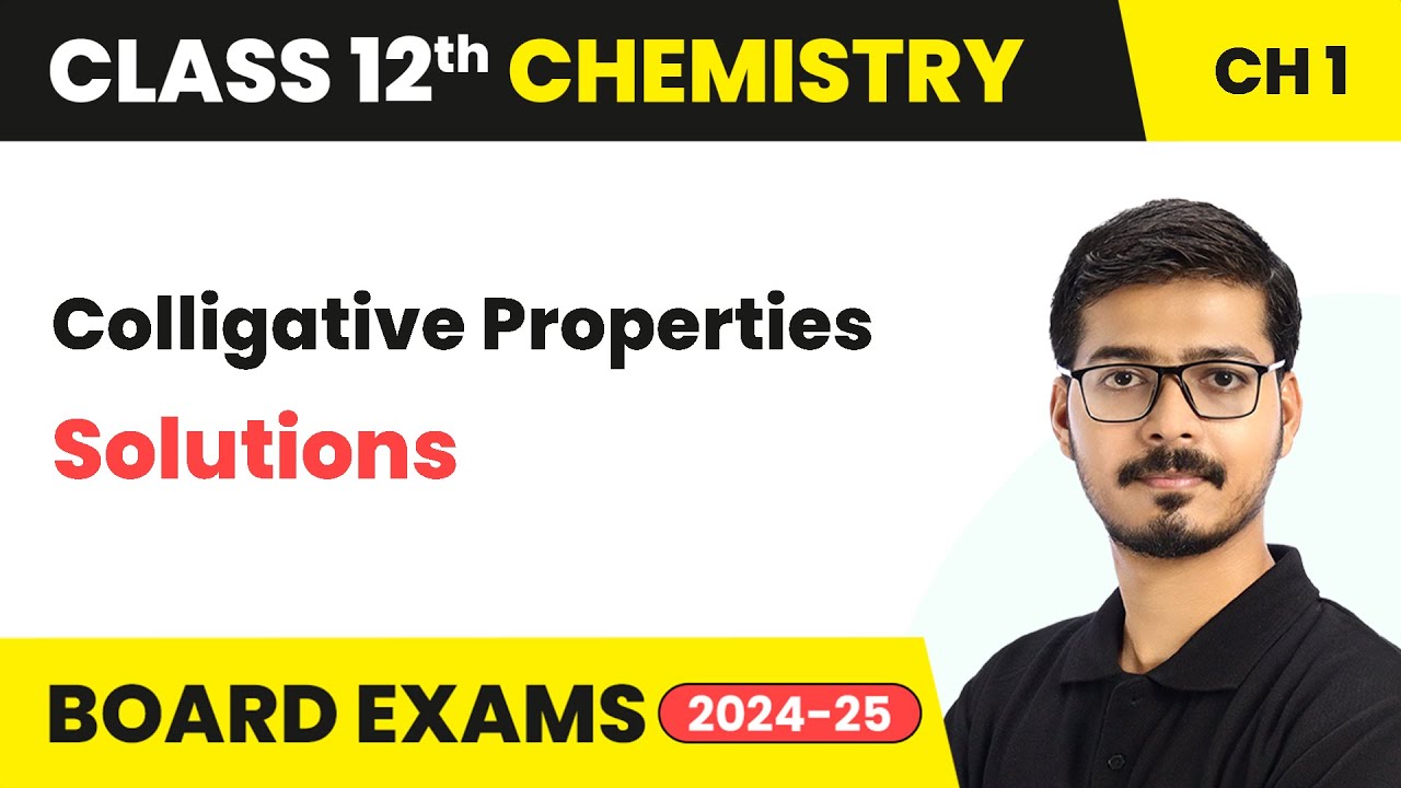 Colligative Properties - Solutions | Class 12 Chemistry Chapter 1 | CBSE 2025-26