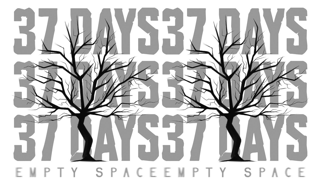 37 Days - Empty Space