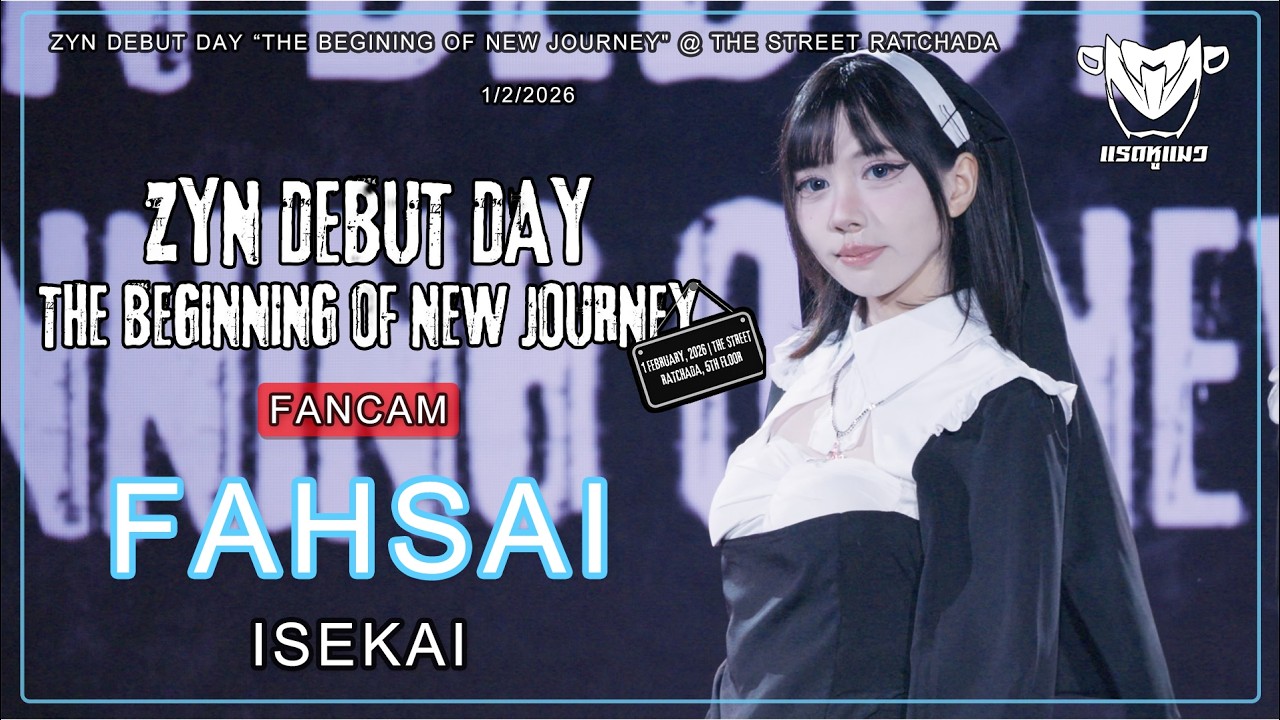[Fancam] Fasai Isekai-Full Stage ZYN Debut Day The begining of new journey@TheStreetRatchada1/2/2026