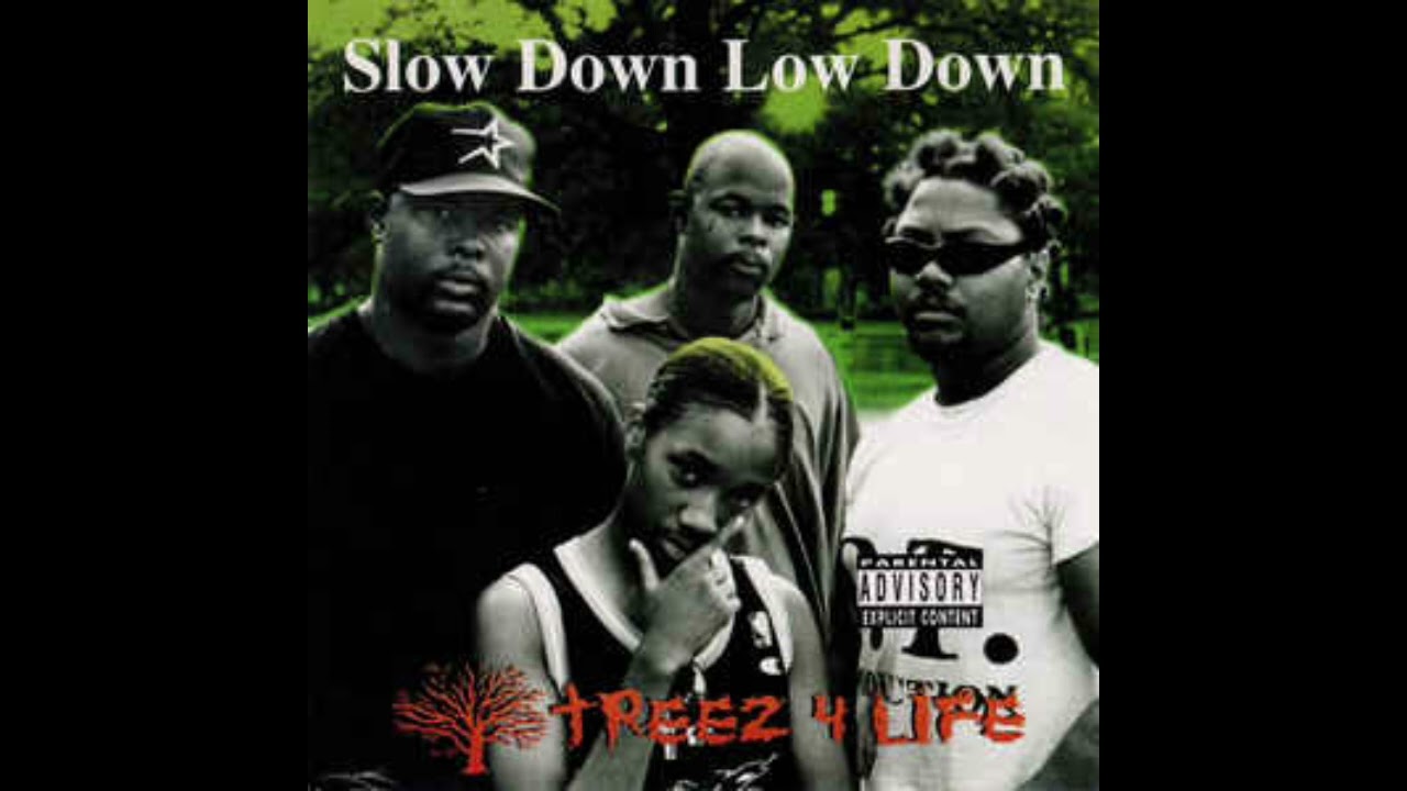 Treez 4 Life - Slow Down Low Down