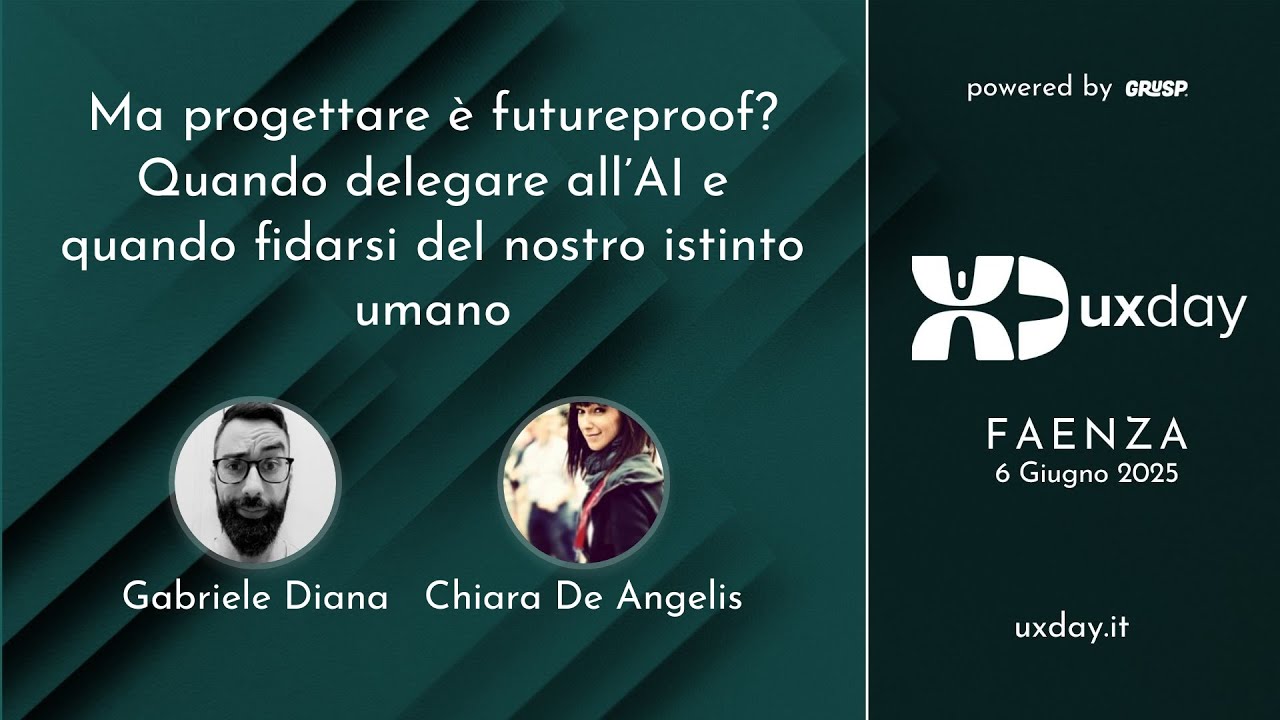 Ma progettare è futureproof? | C. De Angelis e G. Diana | uxday 2025