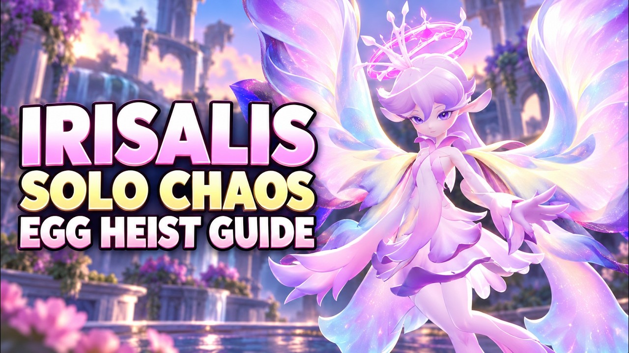 Updated Irisalis Solo Chaos Egg Heist Guide | Aniimo
