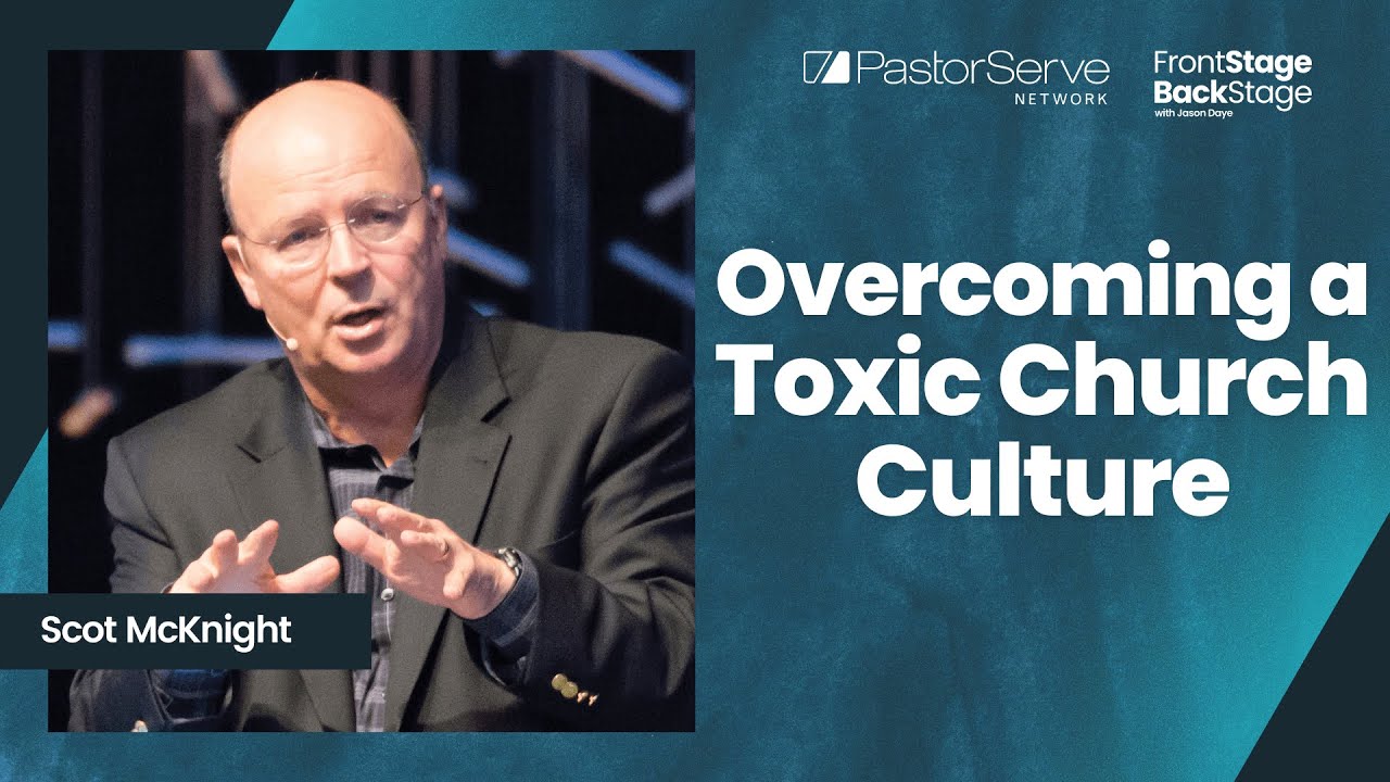 Overcoming a Toxic Church Culture - Scot McKnight - 53 - FrontStage BackStage with Jason Daye
