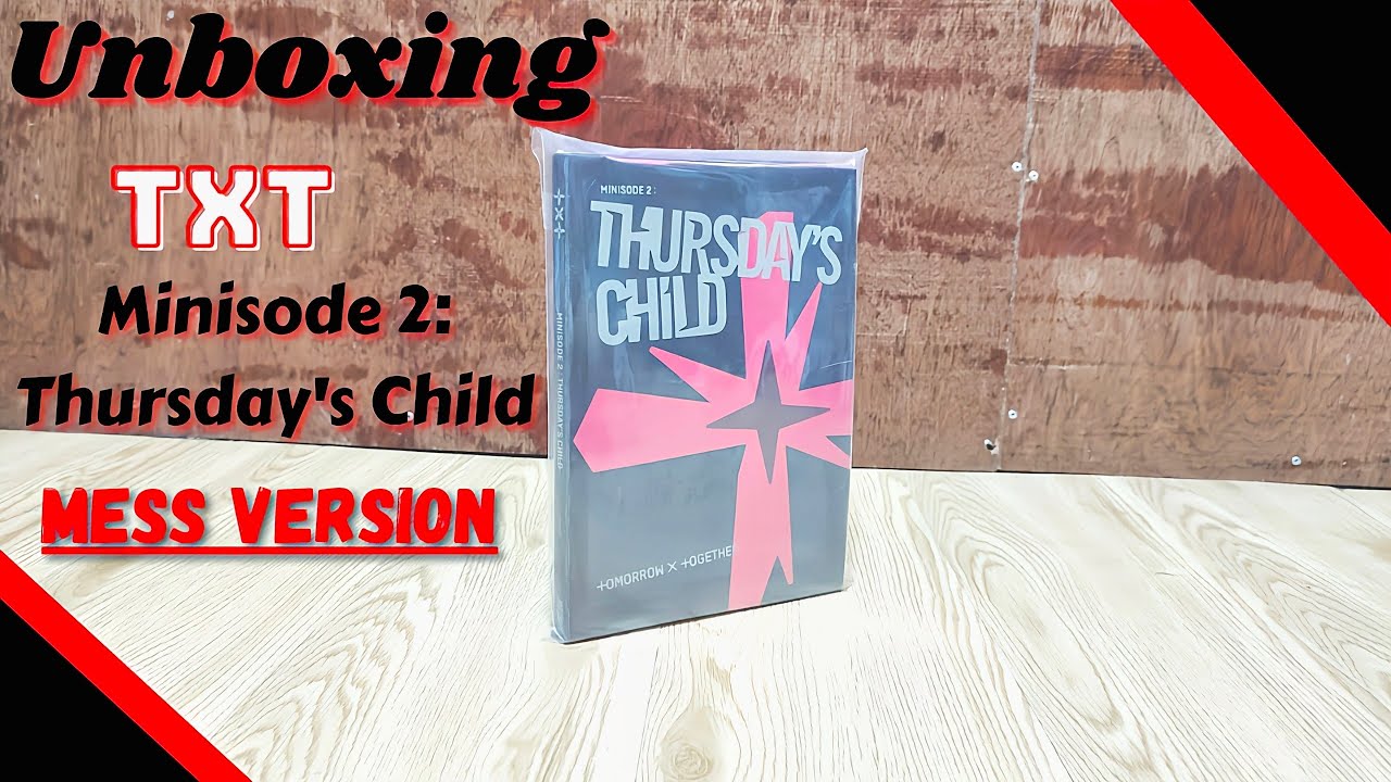 UNBOXING TXT MINISODE 2: THURSDAY'S CHILD ALBUM MESS VERSION/ WITH SYNNARA POB/ PHILIPPINES