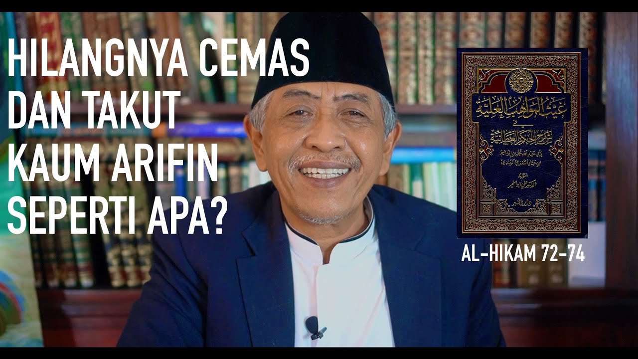 HILANGNYA CEMAS DAN TAKUT KAUM ARIFIN SEPERTI APA? | Al-Hikam ke-72 & 74 | KHM Luqman Hakim  TASAWUF