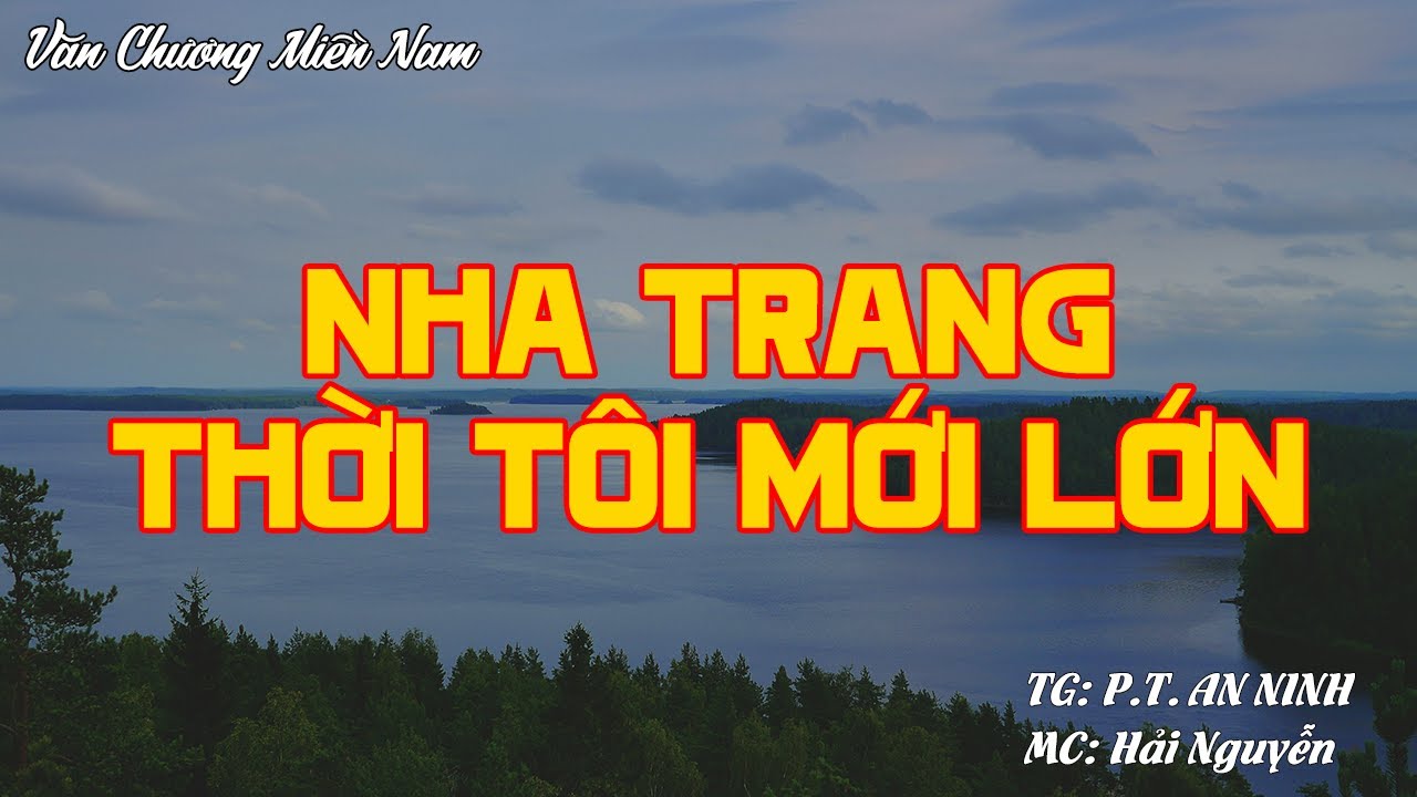 NHA TRANG THỜI TÔI MỚI LỚN | Hồi Ký Miền Nam VN