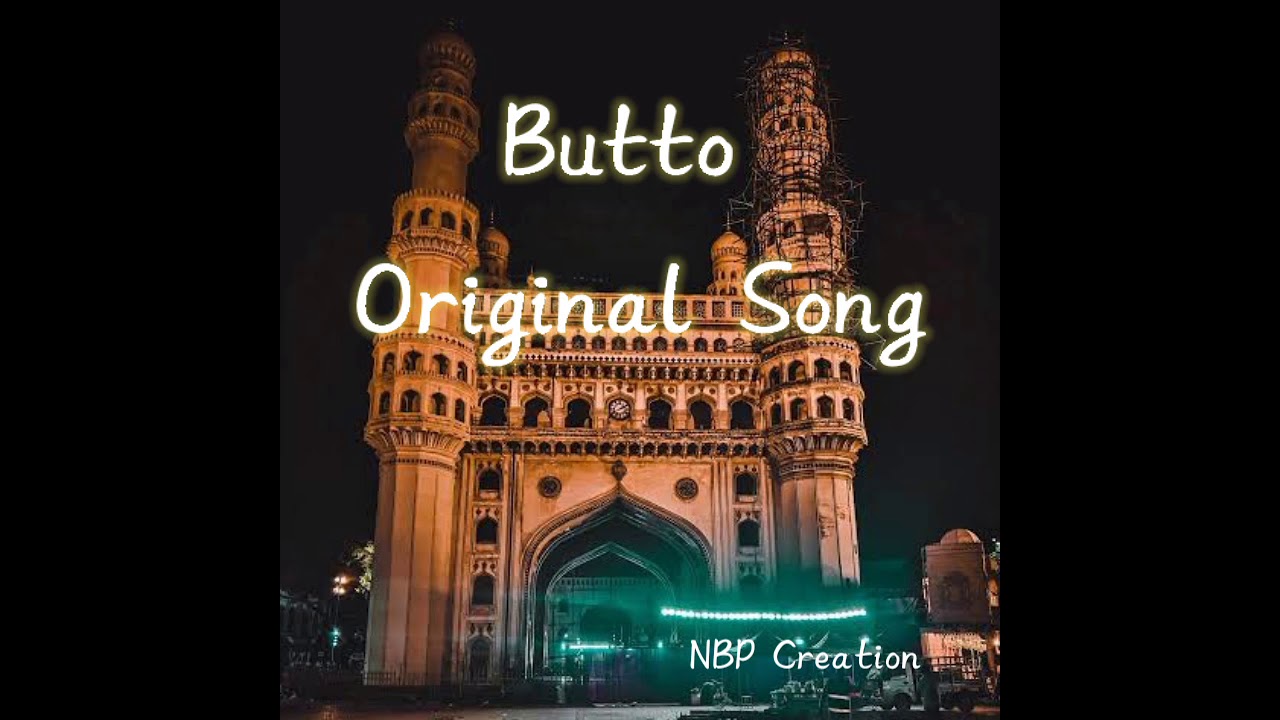 Butto Original Song |Hydrabad Butto Song#NBP Creation