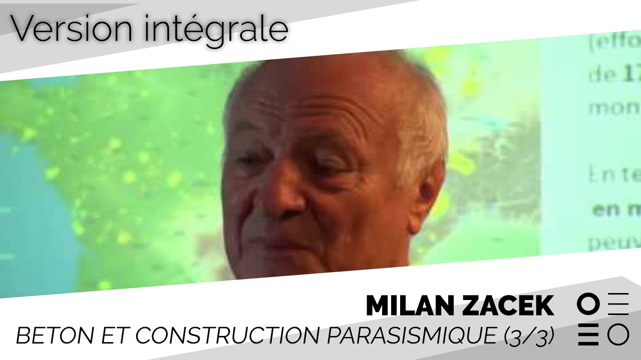 Béton et construction parasismique / Conférence intégrale, par Milan Zacek (3/3)