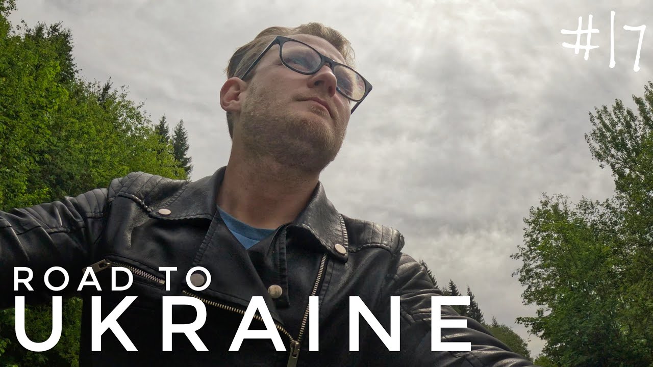 Road to Ukraine - Day 17