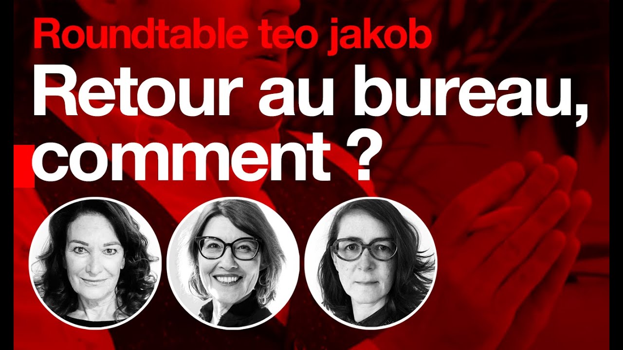 teo jakob Roundtable : Retour au bureau, comment ?