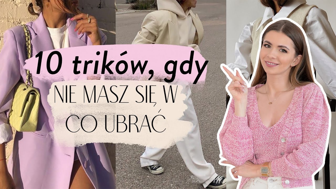 🌸 10 TRIK&Oacute;W, GDY NIE MASZ SIĘ W CO UBRAĆ