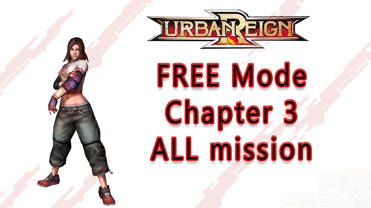 Urban Reign - Kelly [Free Mode Normal Difficulty - Chapter 3 All Mission (No Partner) - Max Stats]
