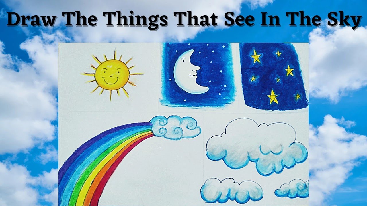 Draw The Things That You See In The Sky ll Sun, Moon, Stars, Rainbow & Clouds ll Day sky night sky .