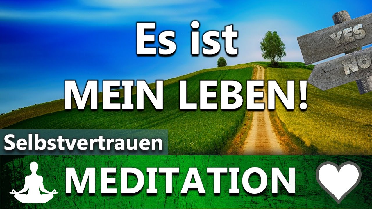 Es ist MEIN Leben! | Voller Selbstvertrauen eigene Wege gehen | geführte Meditation