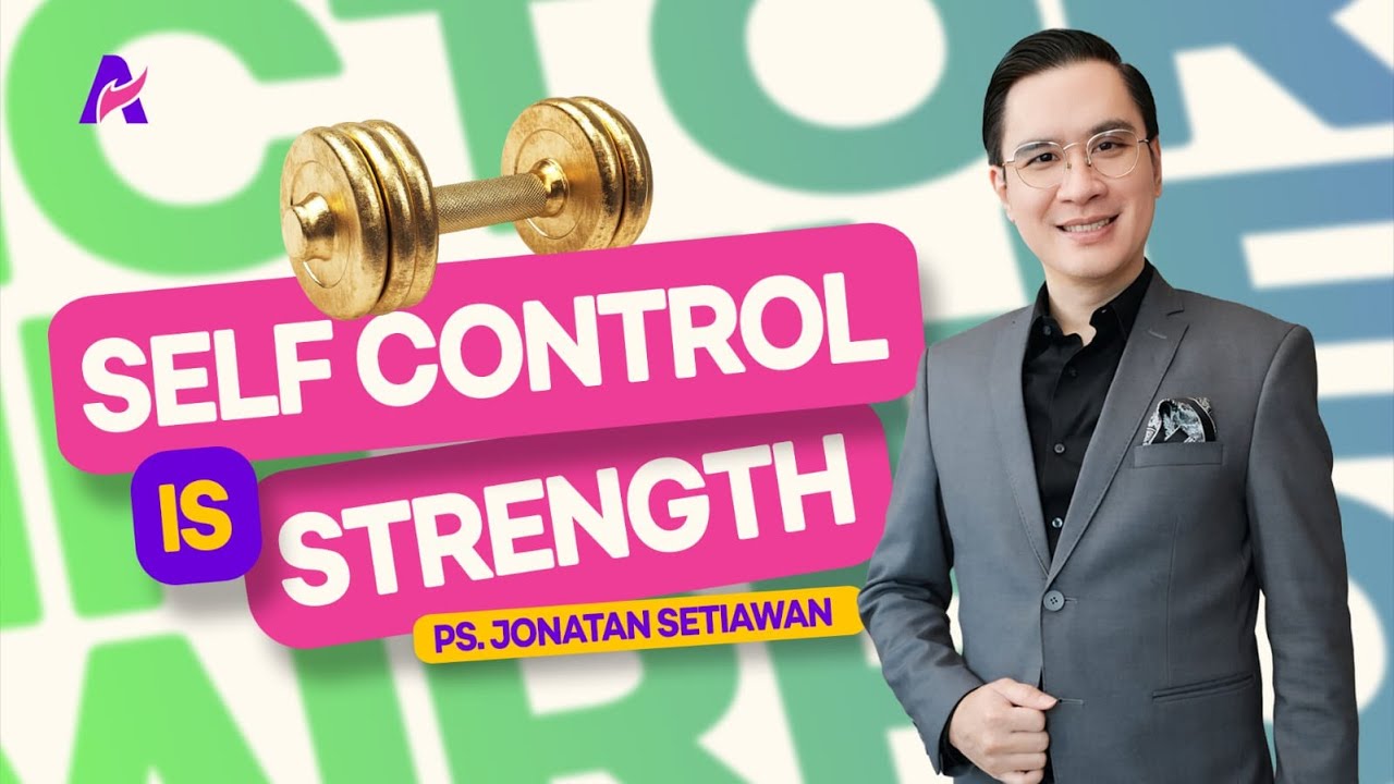 Pengendalian Diri Adalah Kekuatan - Ps. Jonatan Setiawan