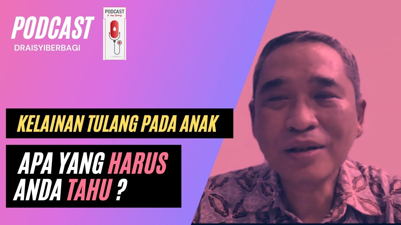 KELAINAN TULANG PADA ANAK : APA YANG HARUS KAMU TAHU? - Dr. dr. Aryadi Kurniawan, SpOT(K)