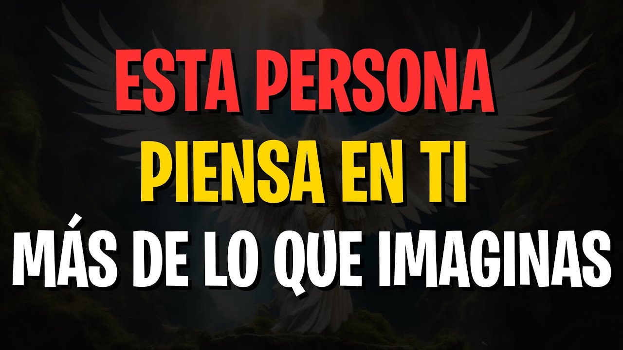 MENSAJES DE LOS ÁNGELES: ESTA PERSONA PIENSA EN TI MÁS DE LO QUE IMAGINAS