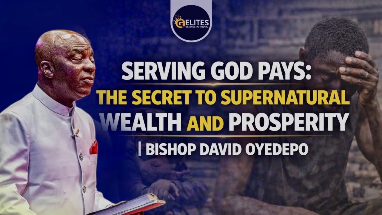 SERVING GOD PAYS: THE SECRET TO TRUE RICHES  || BISHOP DAVID OYEDEPO