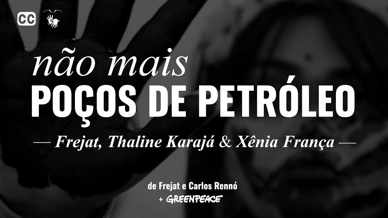 Não Mais Poços de Petróleo - Frejat, Thaline Karajá e Xênia França | Greenpeace Brasil