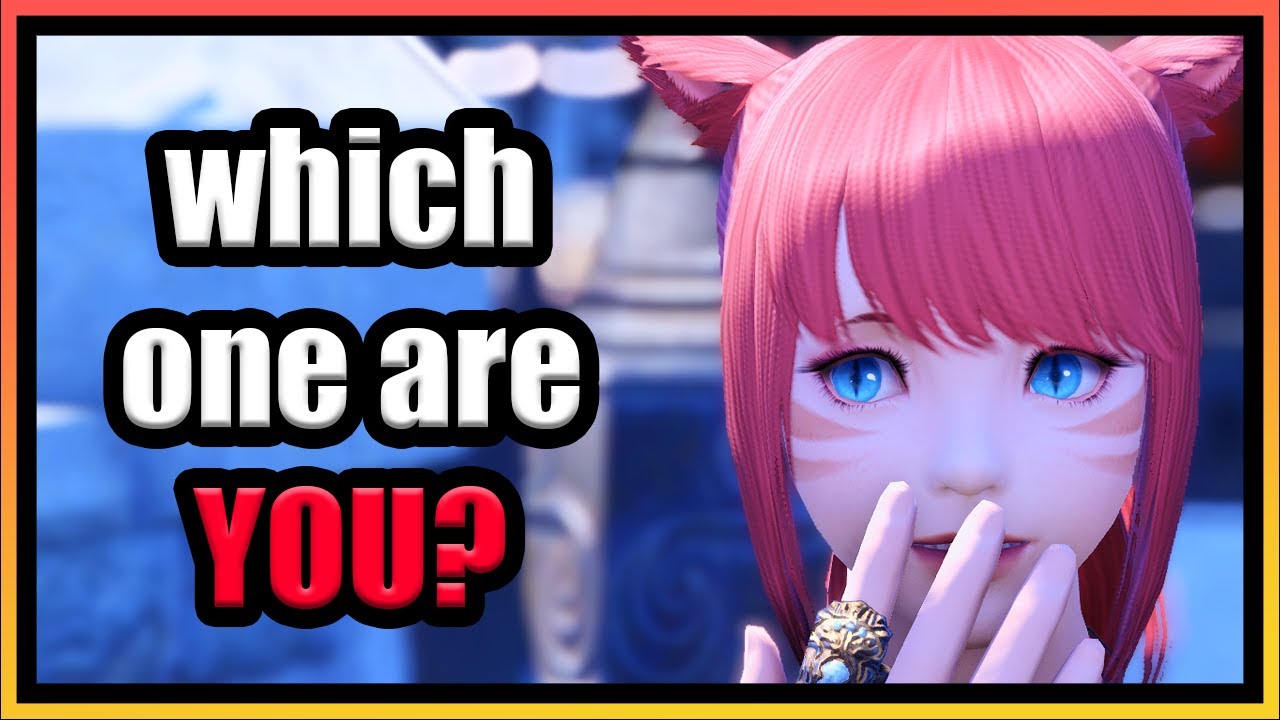 The 10 Types of FFXIV Player