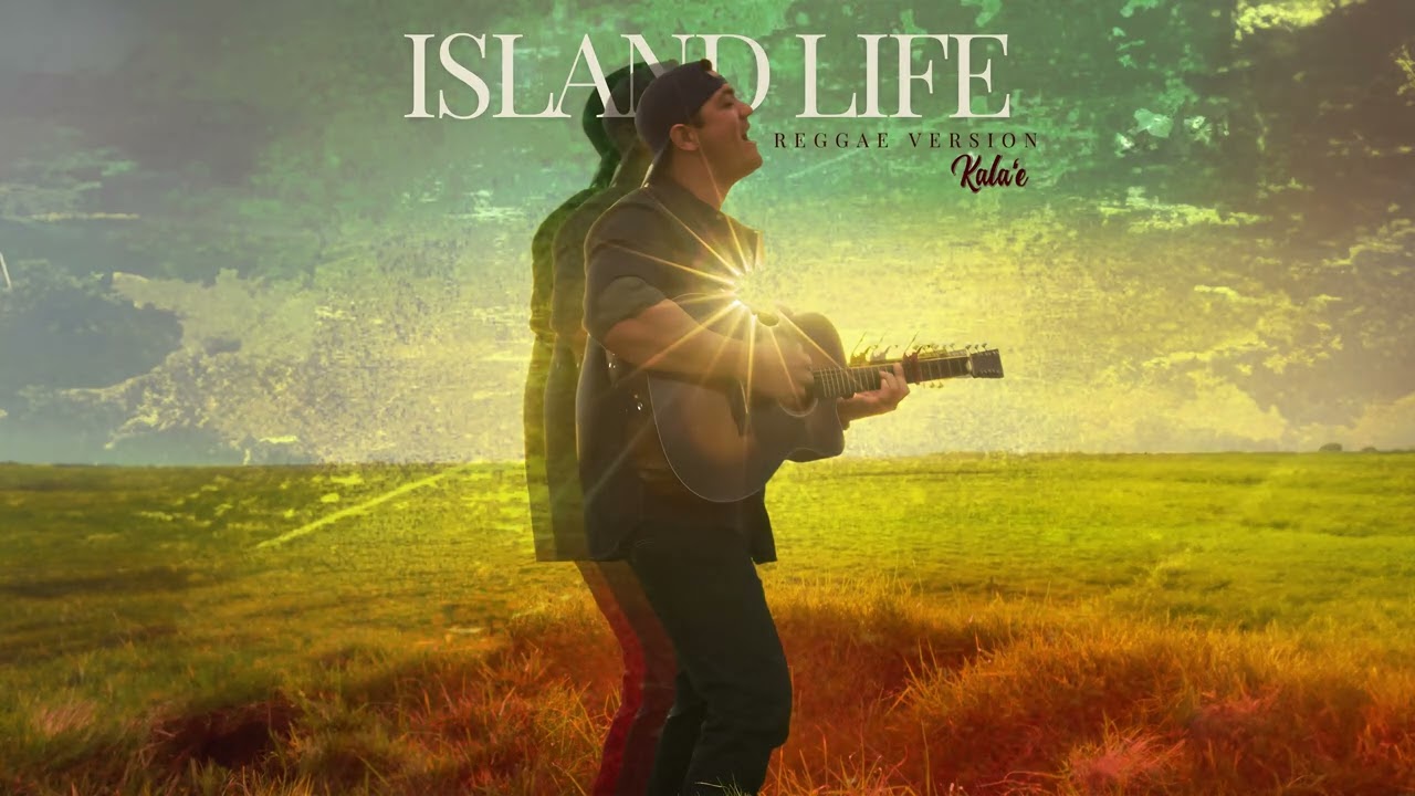 Kala'e - Island Life (Reggae Version)