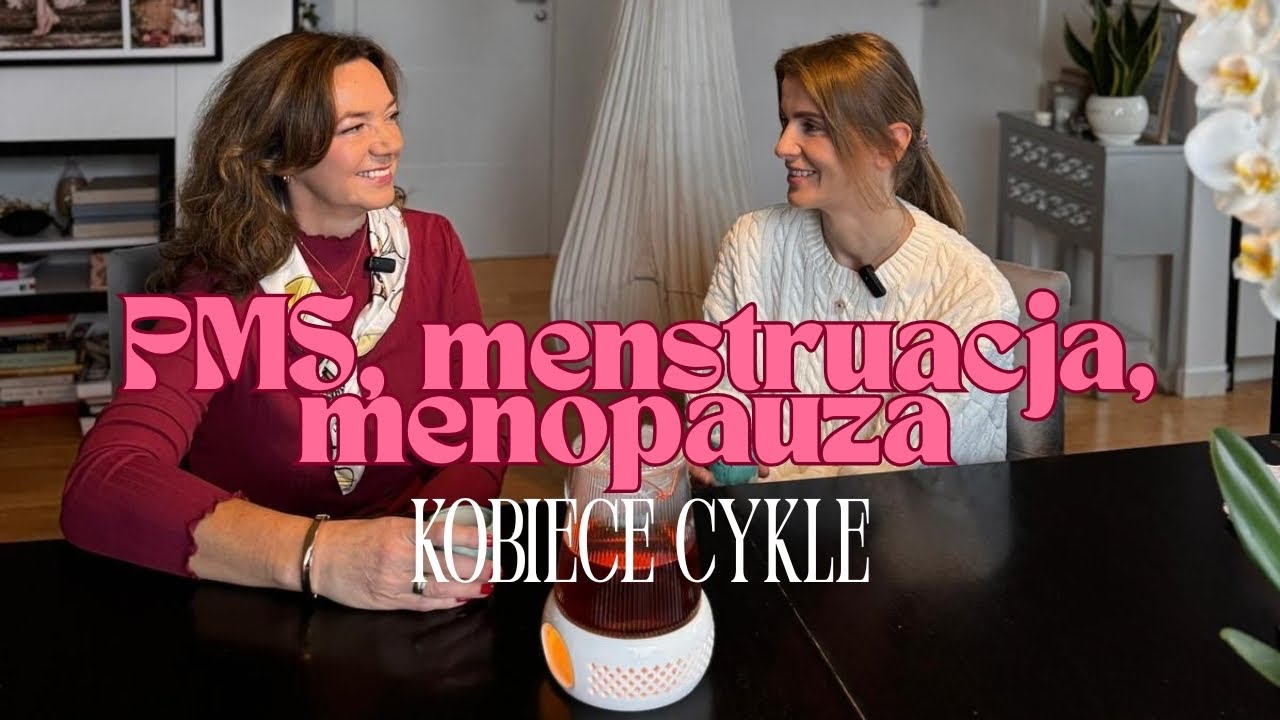 PMS, Menstruacja, Menopauza - Cykl Kobiecy i jak Wspierać się Naturalnie