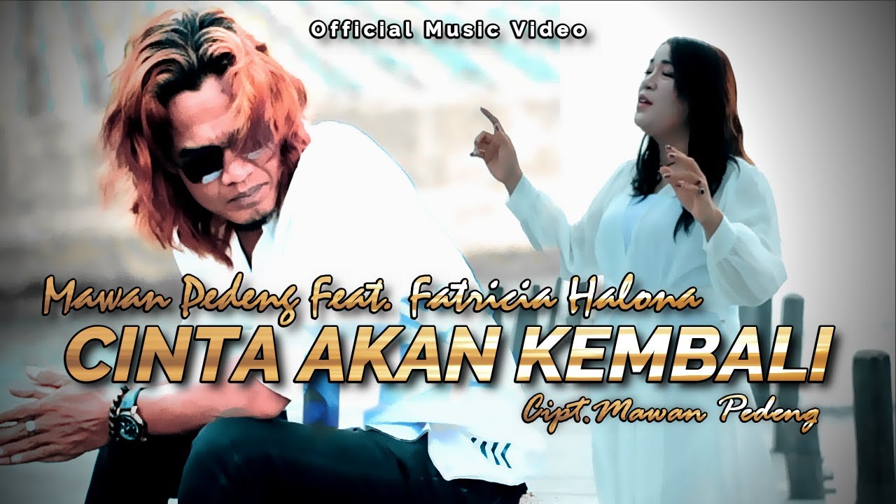 MAWAN PEDENG Feat. FATRICIA HALONA - CINTA AKAN KEMBALI (Official Music Video)