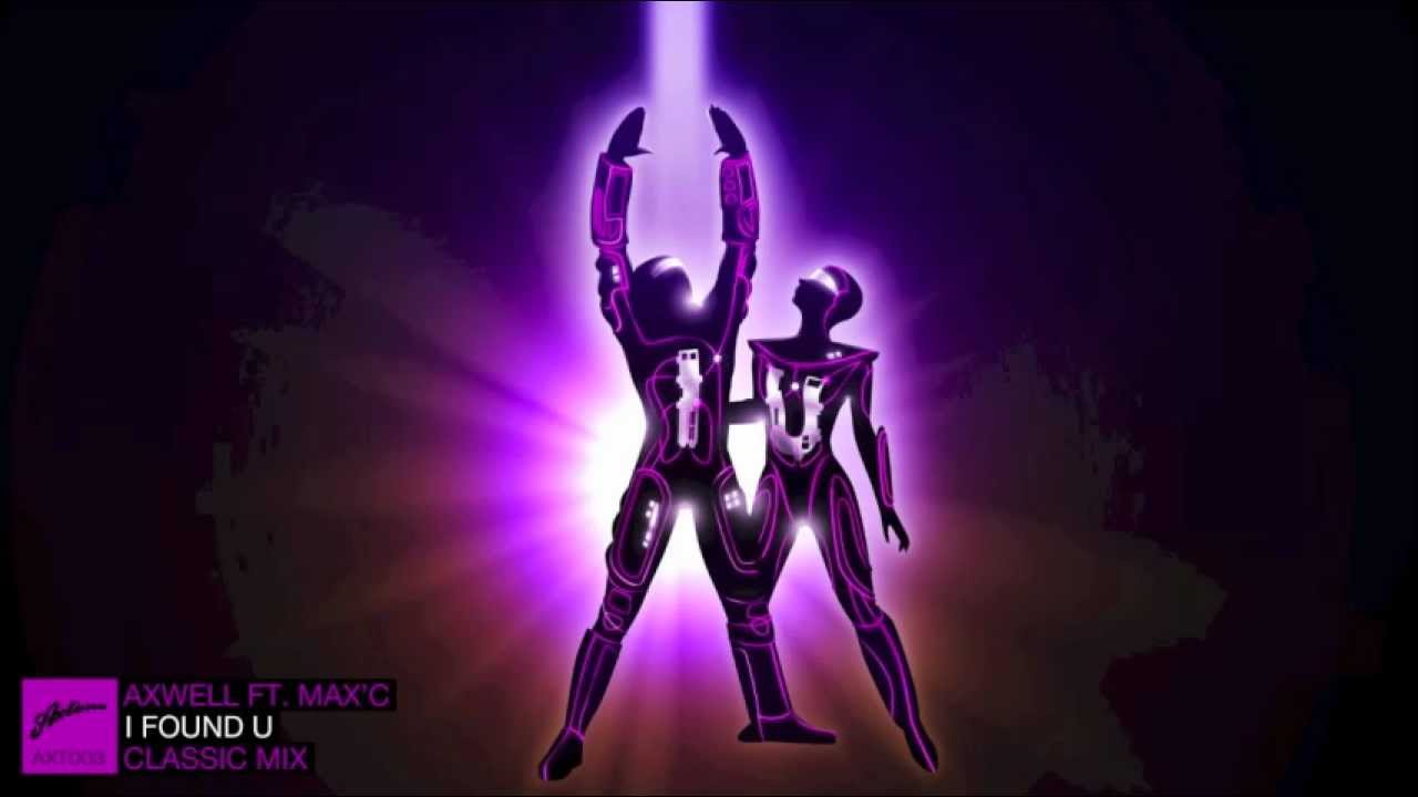 Axwell ft. Max'C - I Found U (Classic Mix)