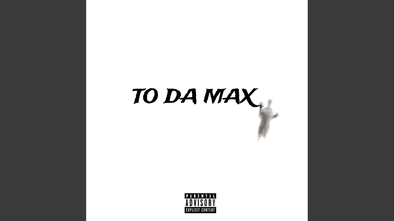 To Da Max