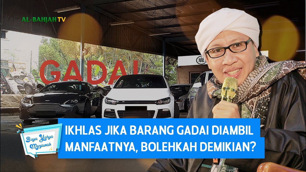 Ikhlas Jika Barang Gadai Diambil Manfaatnya, Bolehkah Demikian ? - Buya Yahya Menjawab